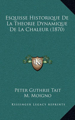 Book cover for Esquisse Historique de La Theorie Dynamique de La Chaleur (1870)