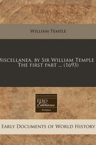 Cover of Miscellanea. by Sir William Temple ... the First Part ... (1693)