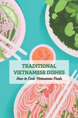 Cover of Traditional Vietnamese Dishes