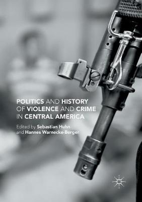 Book cover for Politics and History of Violence and Crime in Central America