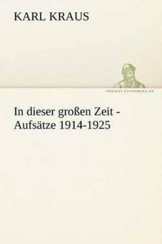 Cover of In Dieser Grossen Zeit - Aufsatze 1914-1925