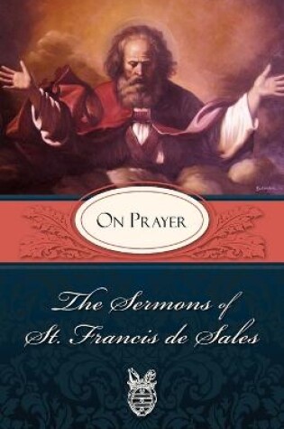 Cover of Sermons of St. Francis De Sales on Prayer