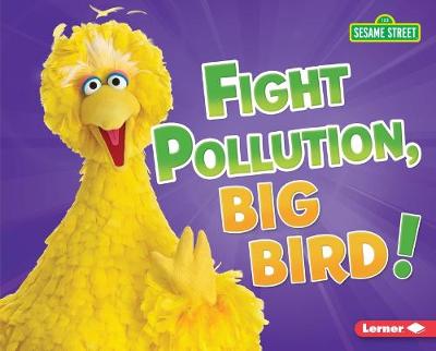 Cover of Fight Pollution, Big Bird!