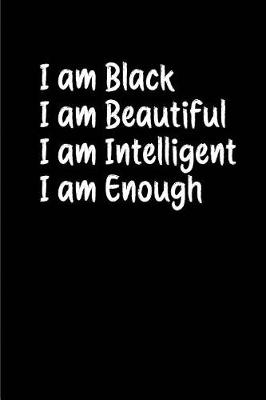 Book cover for I am Black I am Beautiful I am Intelligent I am Enough