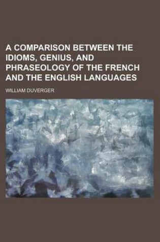 Cover of A Comparison Between the Idioms, Genius, and Phraseology of the French and the English Languages