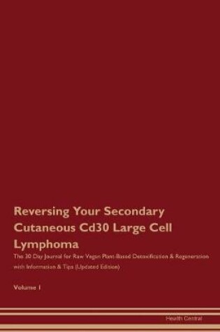 Cover of Reversing Your Secondary Cutaneous Cd30 Large Cell Lymphoma
