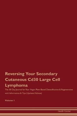 Book cover for Reversing Your Secondary Cutaneous Cd30 Large Cell Lymphoma