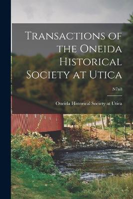 Book cover for Transactions of the Oneida Historical Society at Utica; n7n8