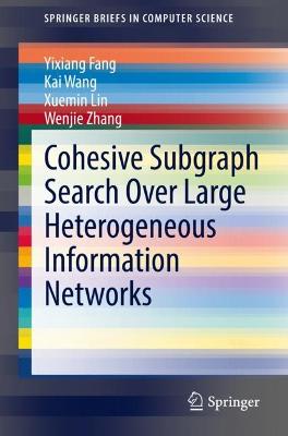 Book cover for Cohesive Subgraph Search Over Large Heterogeneous Information Networks