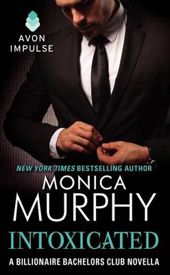 Intoxicated by Monica Murphy