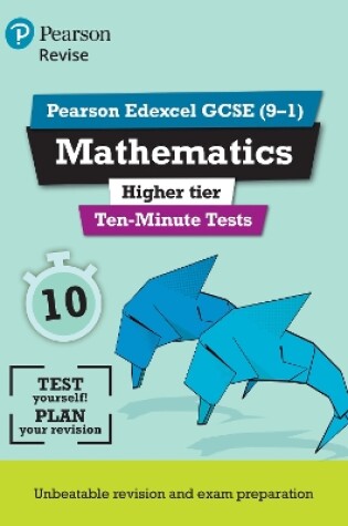 Cover of Pearson REVISE Edexcel GCSE Maths (Higher) Ten-Minute Tests - 2025 and 2026 exams