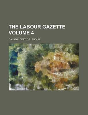 Book cover for The Labour Gazette Volume 4