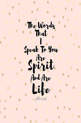 Book cover for The Words That I Speak to You Are Spirit, and Are Life