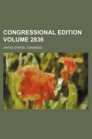 Cover of Congressional Edition Volume 2836