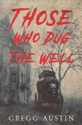 Cover of Those Who Dug The Well