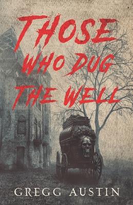 Book cover for Those Who Dug The Well