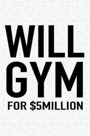 Cover of Will Gym for $5million