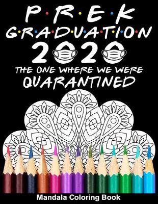 Book cover for Pre-K Graduation 2020 The One Where We Were Quarantined Mandala Coloring Book