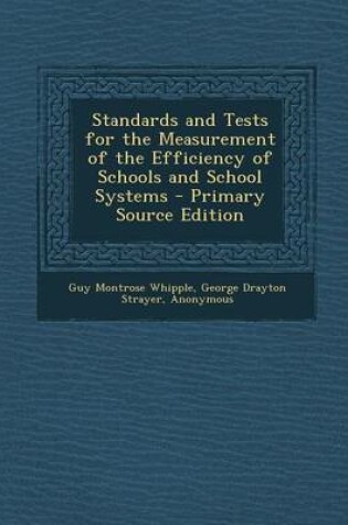 Cover of Standards and Tests for the Measurement of the Efficiency of Schools and School Systems - Primary Source Edition