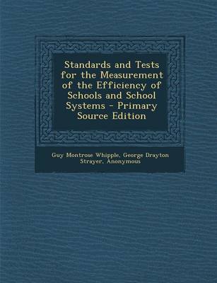 Book cover for Standards and Tests for the Measurement of the Efficiency of Schools and School Systems - Primary Source Edition