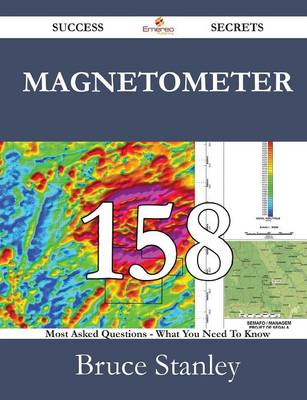 Book cover for Magnetometer 158 Success Secrets - 158 Most Asked Questions on Magnetometer - What You Need to Know