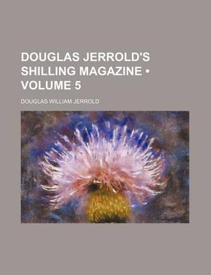 Book cover for Douglas Jerrold's Shilling Magazine (Volume 5)