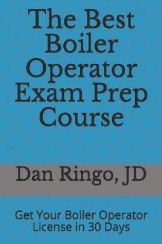 Cover of The Best Boiler Operator Exam Prep Course