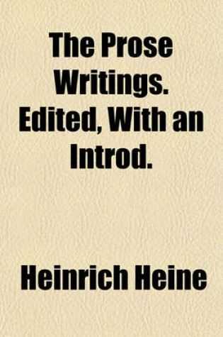 Cover of The Prose Writings. Edited, with an Introd.