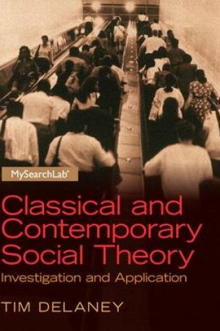 Cover of Classical and Contemporary Social Theory with Mysearchlab Access Code