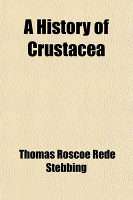 Book cover for A History of Crustacea; Recent Malacostraca