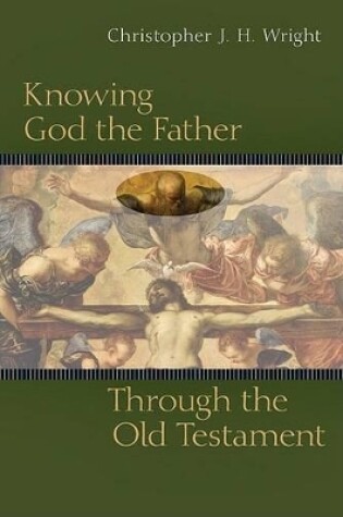 Cover of Knowing God the Father Through the Old Testament