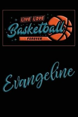 Cover of Live Love Basketball Forever Evangeline