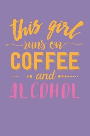 Cover of This Girl Runs on Coffee and Alcohol