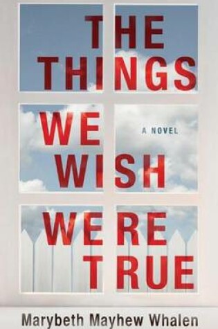 Cover of The Things We Wish Were True