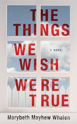 Book cover for The Things We Wish Were True