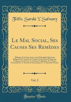 Book cover for Le Mal Social, Ses Causes Ses Remedes, Vol. 2