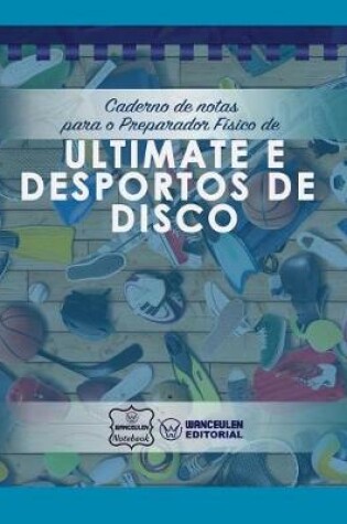 Cover of Caderno de Notas Para O Preparador F sico de Ultimate E Desportos de Disco