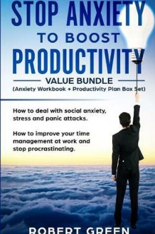 Cover of STOP ANXIETY TO BOOST PRODUCTIVITY (Anxiety workbook + Productivity Plan box set)