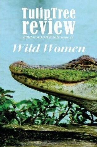 Cover of TulipTree Review Wild Women Spring/Summer 2021 issue #9