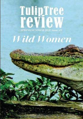 Book cover for TulipTree Review Wild Women Spring/Summer 2021 issue #9