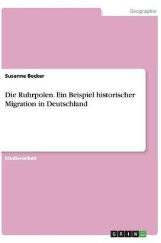 Cover of Die Ruhrpolen. Ein Beispiel historischer Migration in Deutschland