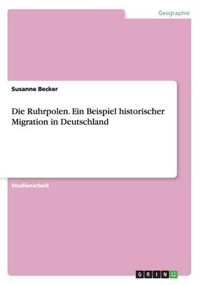 Book cover for Die Ruhrpolen. Ein Beispiel historischer Migration in Deutschland