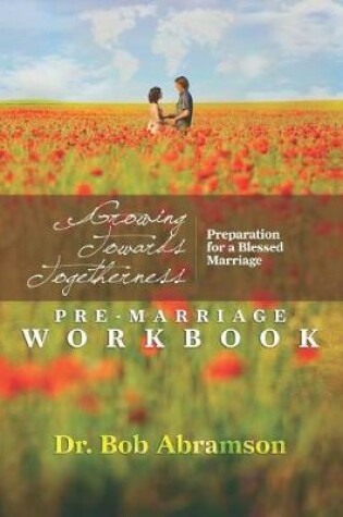 Cover of Growing Towards Togetherness - Pre-Marriage Workbook