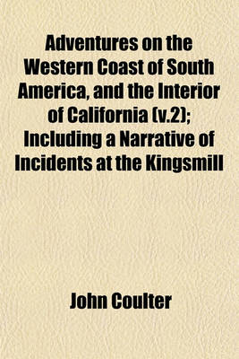 Book cover for Adventures on the Western Coast of South America, and the Interior of California (V.2); Including a Narrative of Incidents at the Kingsmill