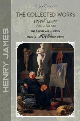 Cover of The Collected Works of Henry James, Vol. 01 (of 06)