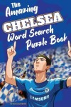 Book cover for The Amazing Chelsea Word Search Puzzle Book