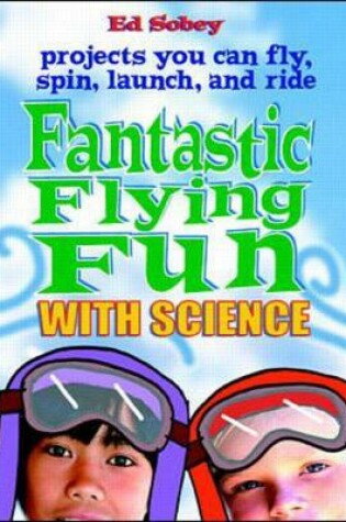 Cover of Fantastic Flying Fun with Science