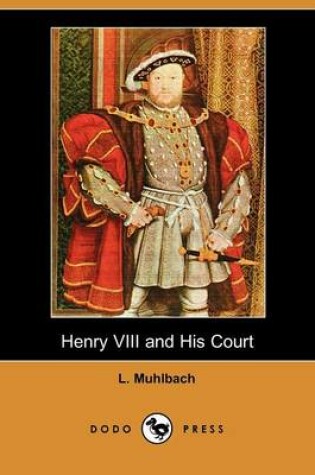 Cover of Henry VIII and His Court (Dodo Press)