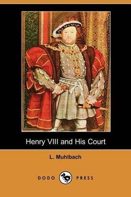 Book cover for Henry VIII and His Court (Dodo Press)