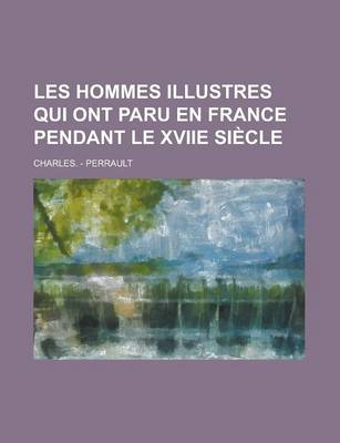 Book cover for Les Hommes Illustres Qui Ont Paru En France Pendant Le Xviie Siecle